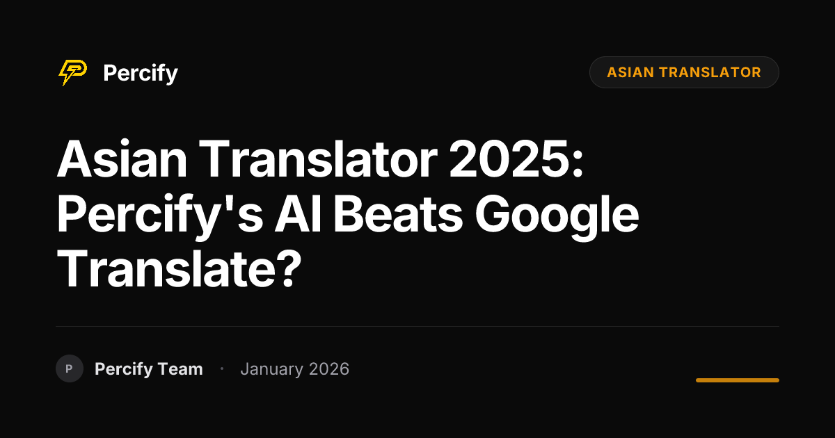 Asian Translator 2025: Percify's AI Beats Google Translate? | Percify Blog