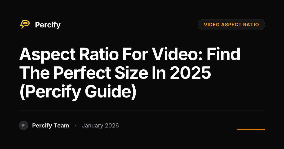 Aspect Ratio for Video: Find the Perfect Size in 2025 (Percify Guide ...