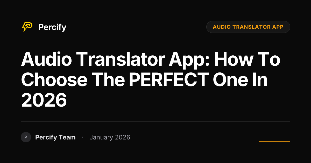 Audio Translator App: How to Choose the PERFECT One in 2026 | Percify Blog