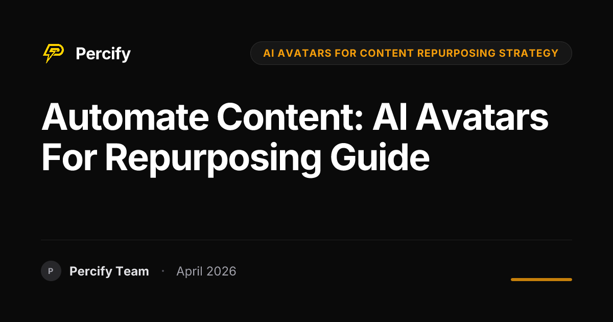 Automate Content: AI Avatars for Repurposing Guide - Percify AI Avatar Blog Cover