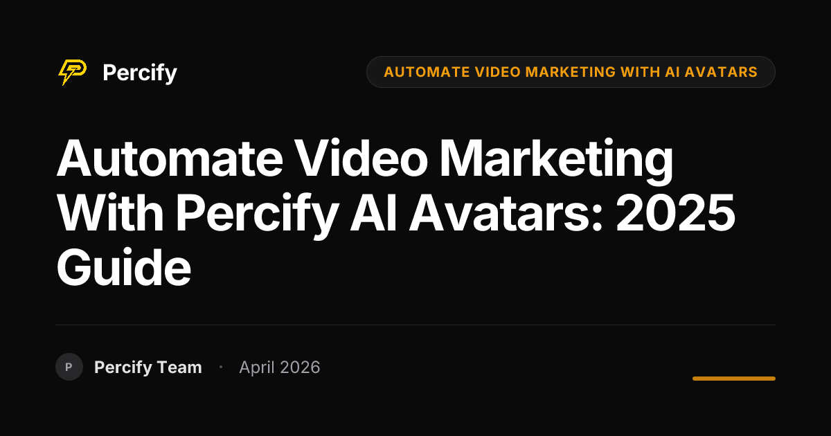 Automate Video Marketing with Percify AI Avatars: 2025 Guide - Percify AI Avatar Blog Cover