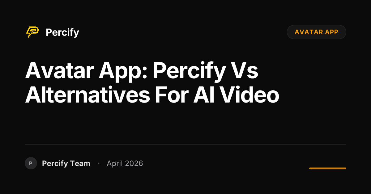 avatar app: Percify vs Alternatives for AI Video - Percify AI Avatar Blog Cover
