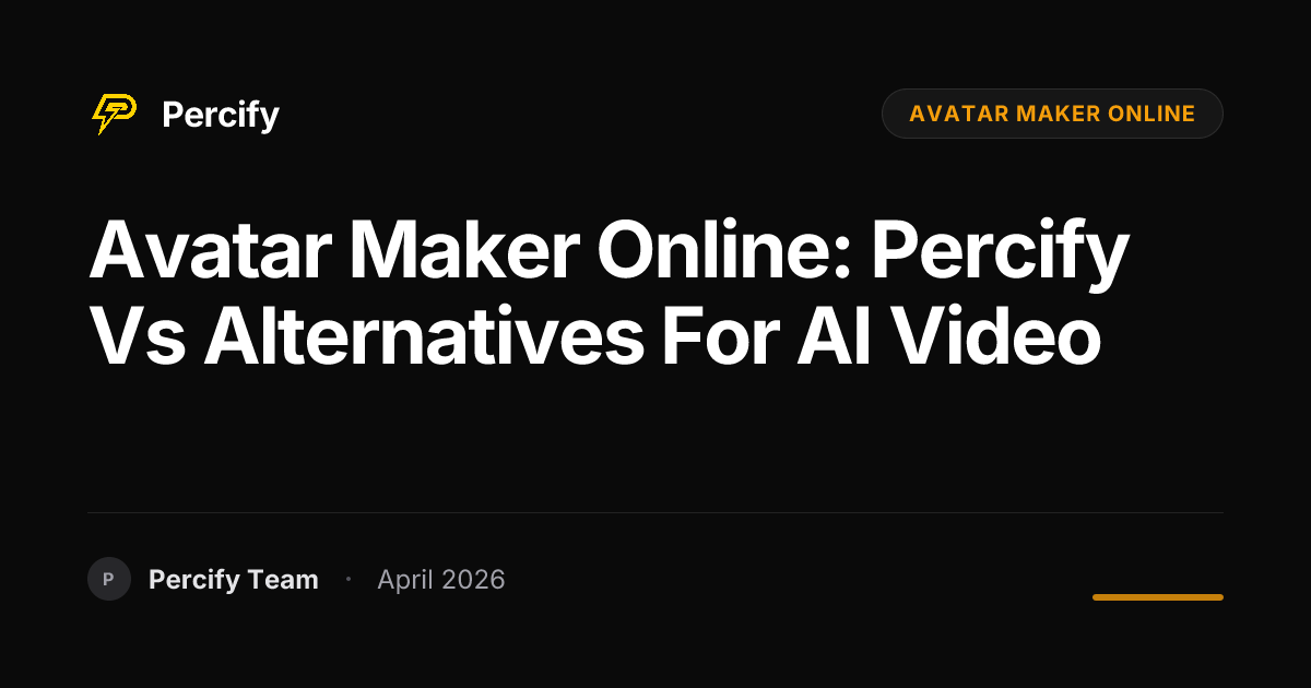 avatar maker online: Percify vs Alternatives for AI Video - Percify AI Avatar Blog Cover
