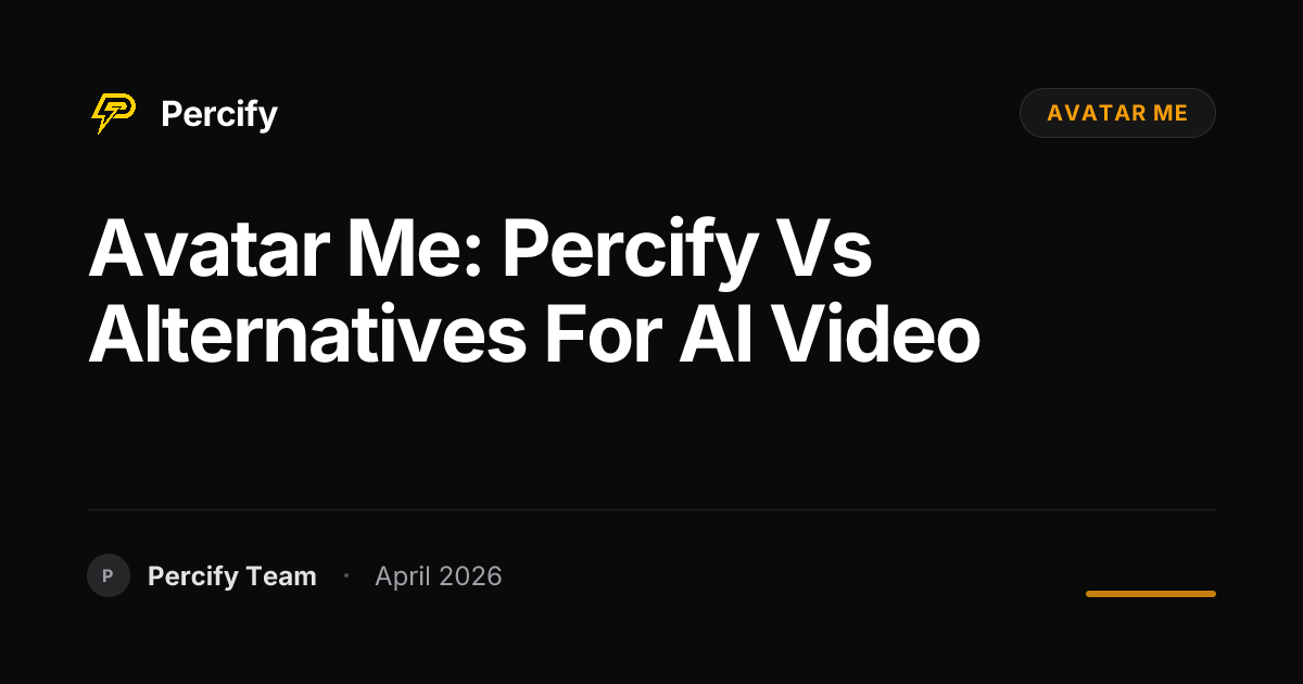 avatar me: Percify vs Alternatives for AI Video - Percify AI Avatar Blog Cover