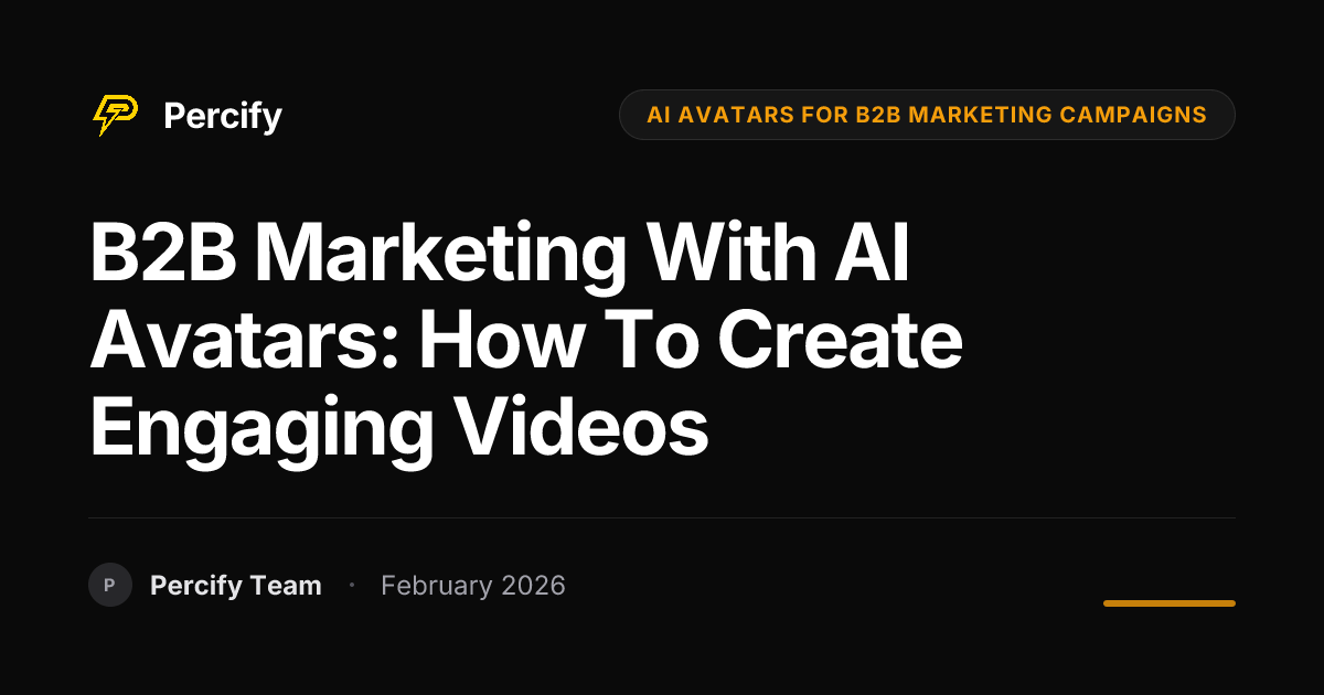 B2B Marketing with AI Avatars: How to Create Engaging Videos - Percify AI Avatar Blog Cover