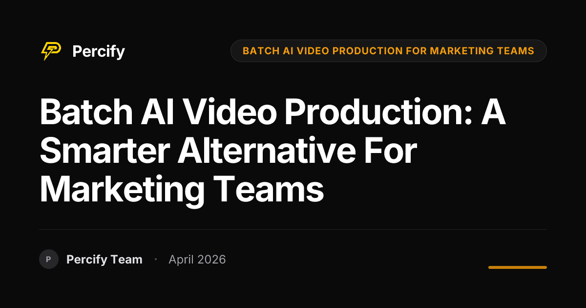 Batch AI Video Production: A Smarter Alternative for Marketing Teams - Percify AI Avatar Blog Cover