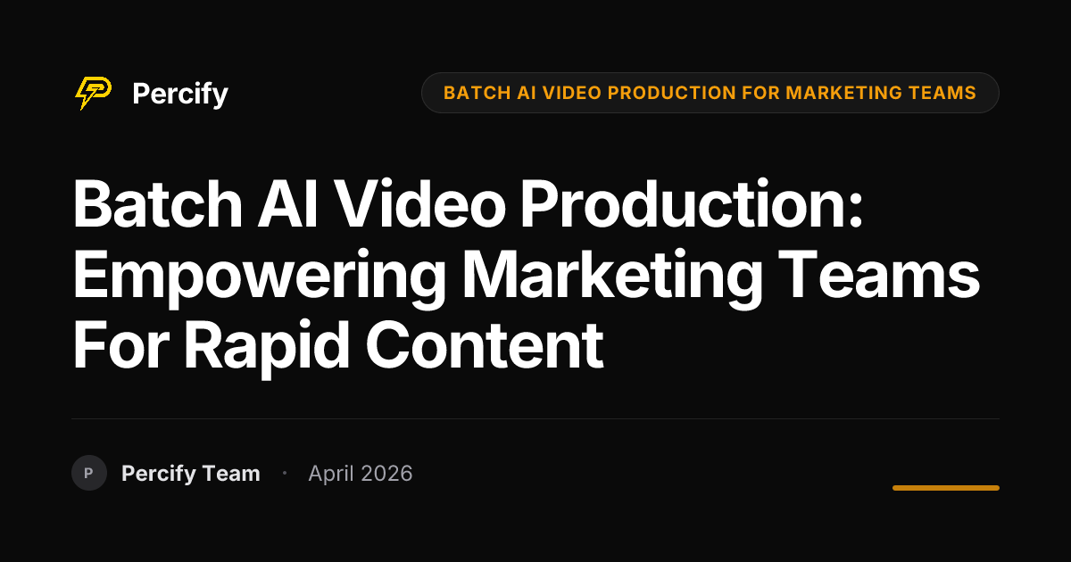 Batch AI Video Production: Empowering Marketing Teams for Rapid Content - Percify AI Avatar Blog Cover