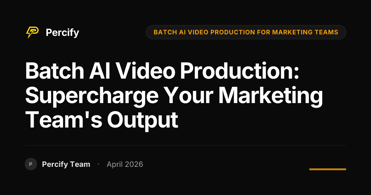 Batch AI Video Production: Supercharge Your Marketing Team's Output - Percify AI Avatar Blog Cover