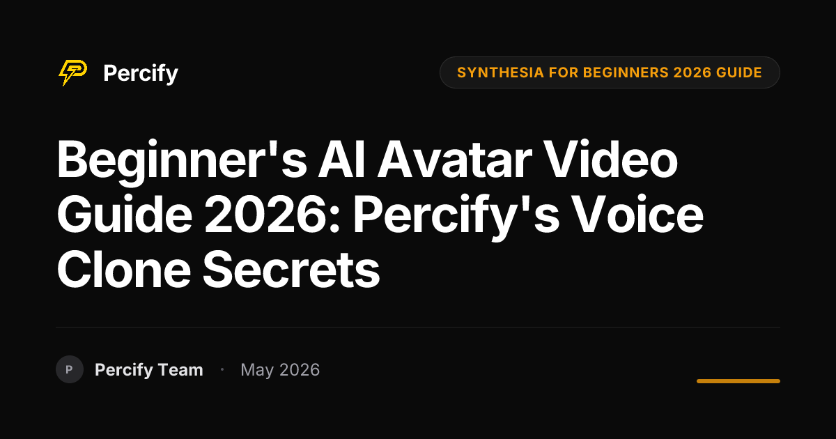 Beginner's AI Avatar Video Guide 2026: Percify's Voice Clone Secrets - Percify AI Avatar Blog Cover