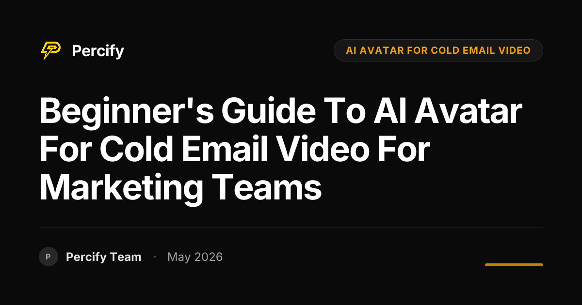 Beginner's Guide to AI Avatar for Cold Email Video for Marketing Teams - Percify AI Avatar Blog Cover