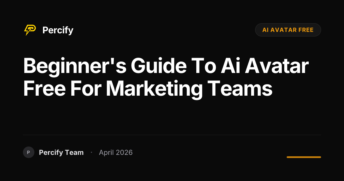 Beginner's Guide to ai avatar free for Marketing Teams - Percify AI Avatar Blog Cover