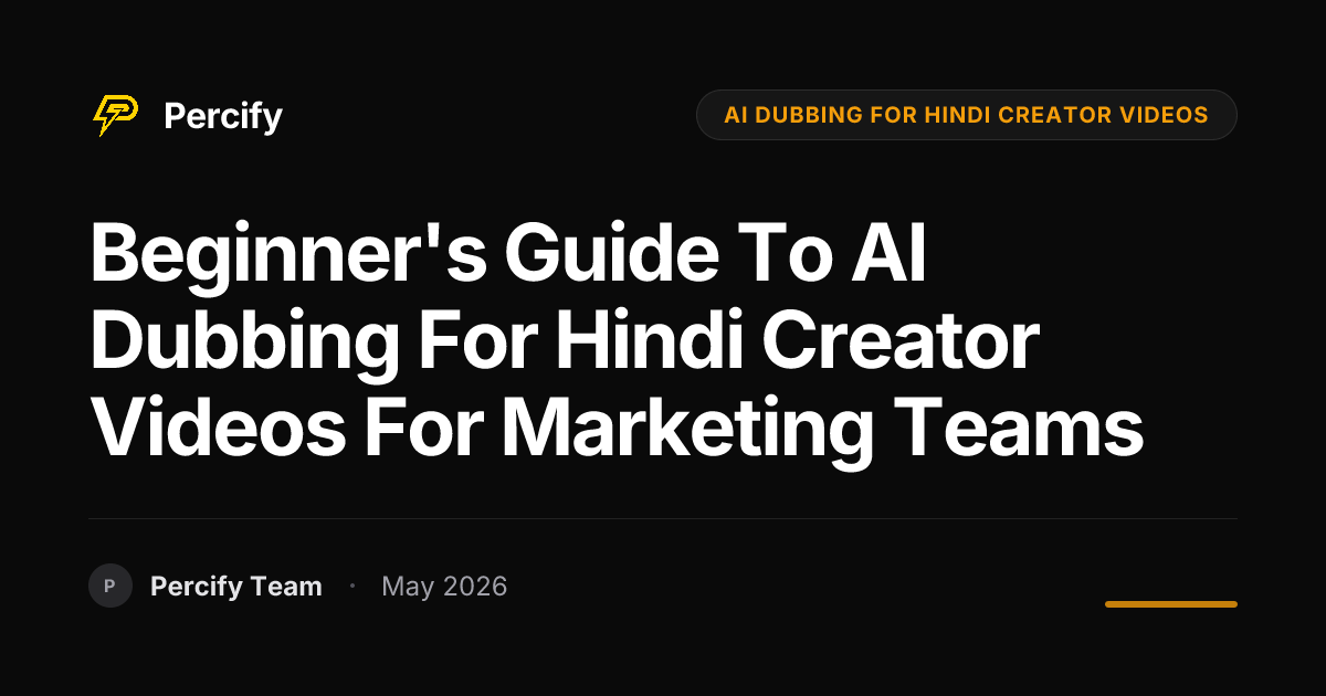 Beginner's Guide to AI Dubbing for Hindi Creator Videos for Marketing Teams - Percify AI Avatar Blog Cover
