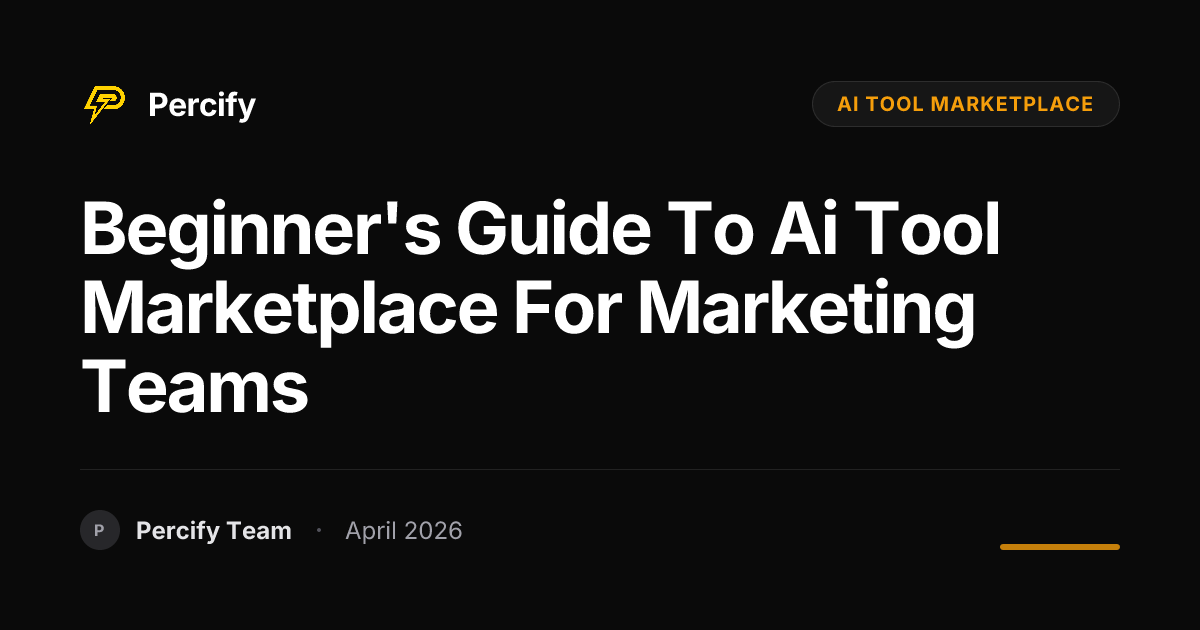 Beginner's Guide to ai tool marketplace for Marketing Teams - Percify AI Avatar Blog Cover