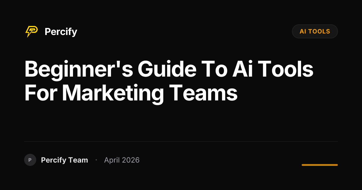 Beginner's Guide to ai tools for Marketing Teams - Percify AI Avatar Blog Cover