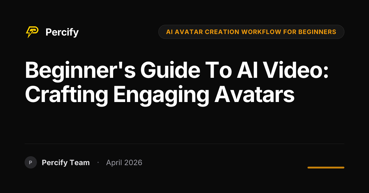 Beginner's Guide to AI Video: Crafting Engaging Avatars - Percify AI Avatar Blog Cover