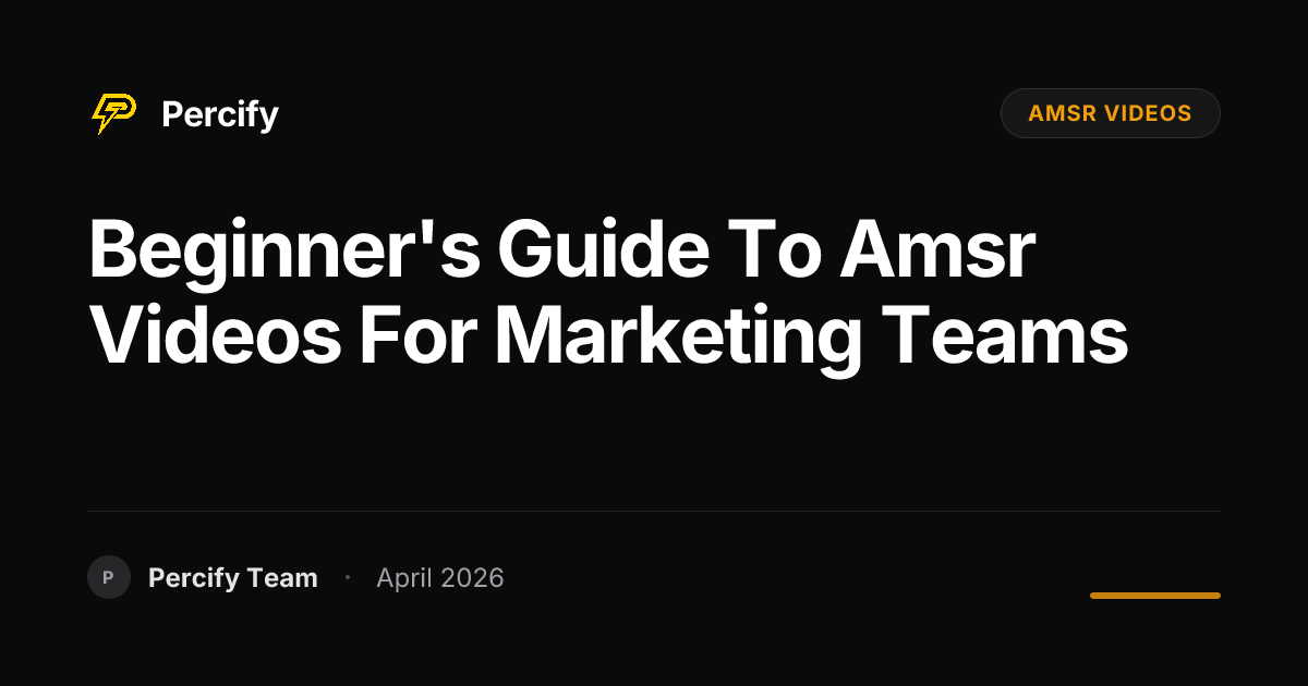 Beginner's Guide to amsr videos for Marketing Teams - Percify AI Avatar Blog Cover