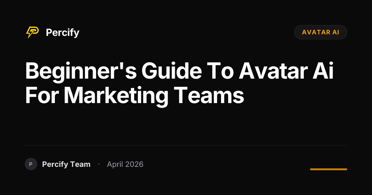 Beginner's Guide to avatar ai for Marketing Teams - Percify AI Avatar Blog Cover