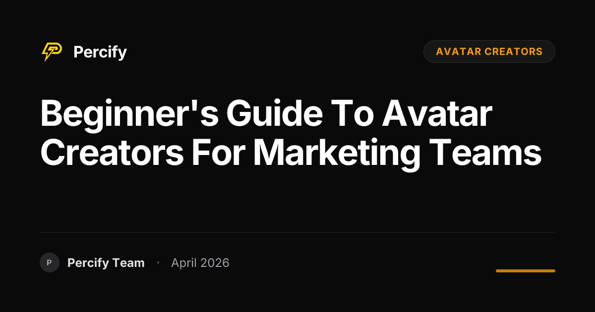 Beginner's Guide to avatar creators for Marketing Teams - Percify AI Avatar Blog Cover