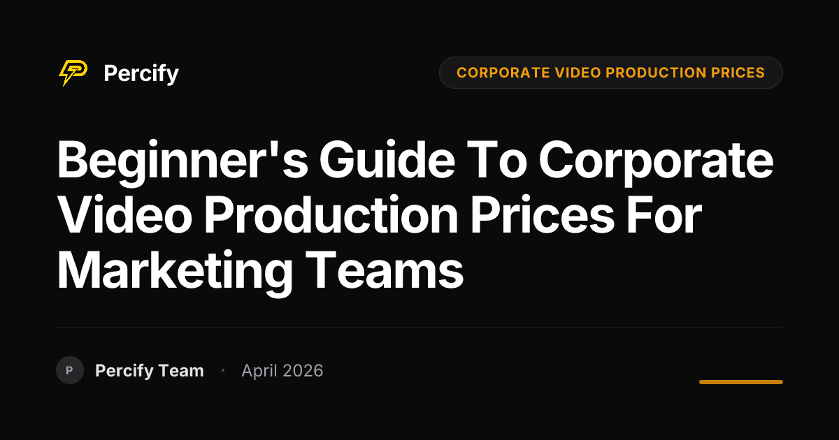 Beginner's Guide to Corporate Video Production Prices for Marketing Teams - Percify AI Avatar Blog Cover