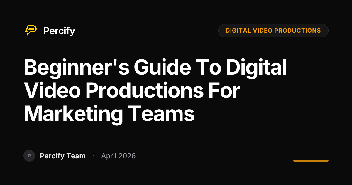 Beginner's Guide to digital video productions for Marketing Teams - Percify AI Avatar Blog Cover