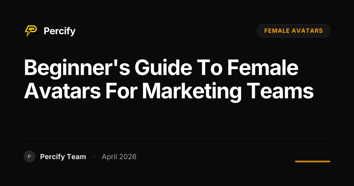 Beginner's Guide to female avatars for Marketing Teams - Percify AI Avatar Blog Cover