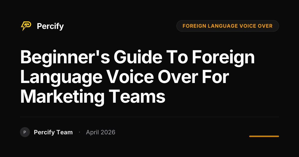 Beginner's Guide to foreign language voice over for Marketing Teams - Percify AI Avatar Blog Cover