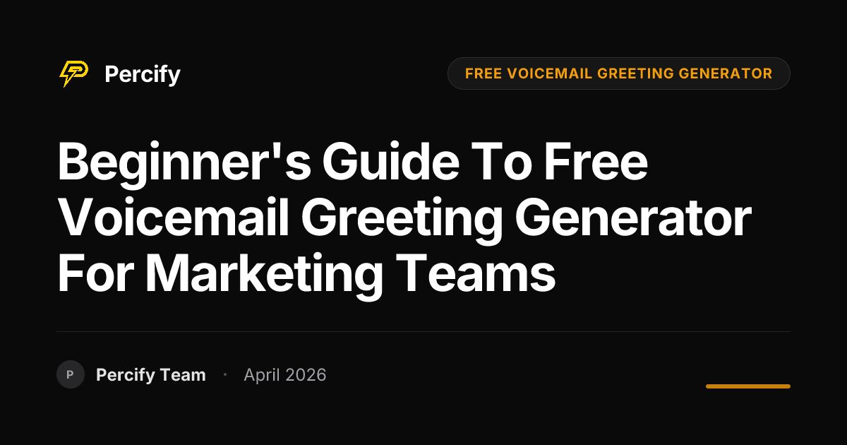 Beginner's Guide to Free Voicemail Greeting Generator for Marketing Teams - Percify AI Avatar Blog Cover