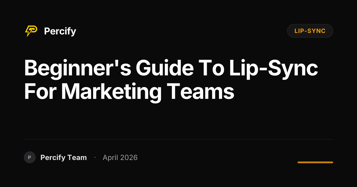 Beginner's Guide to lip-sync for Marketing Teams - Percify AI Avatar Blog Cover