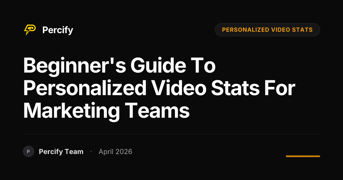 Beginner's Guide to personalized video stats for Marketing Teams - Percify AI Avatar Blog Cover