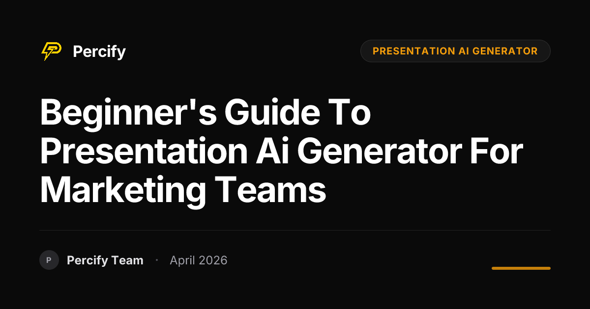 Beginner's Guide to presentation ai generator for Marketing Teams - Percify AI Avatar Blog Cover