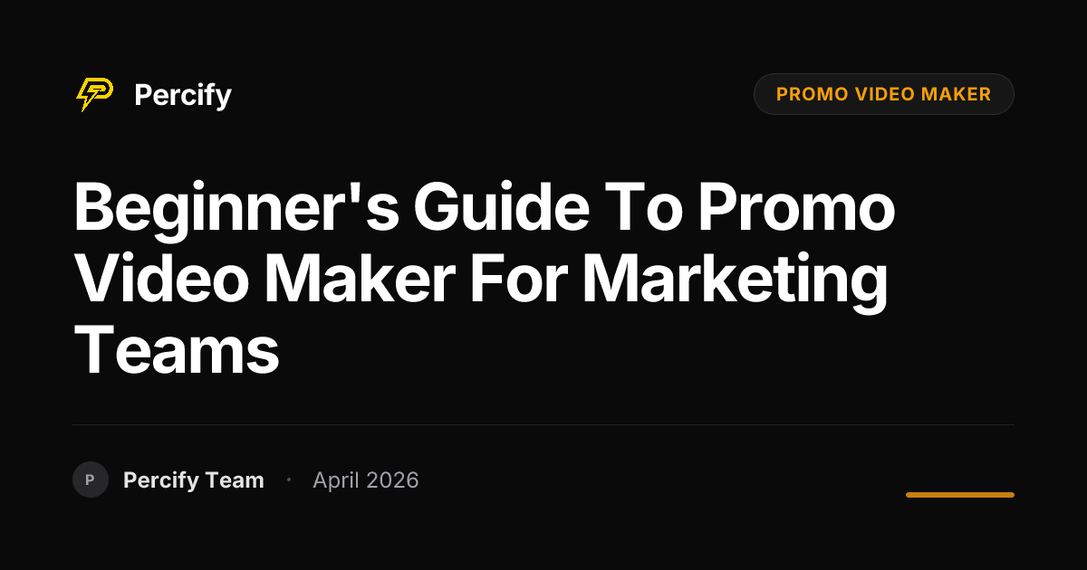 Beginner's Guide to promo video maker for Marketing Teams - Percify AI Avatar Blog Cover