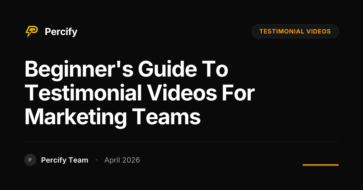Beginner's Guide to testimonial videos for Marketing Teams - Percify AI Avatar Blog Cover