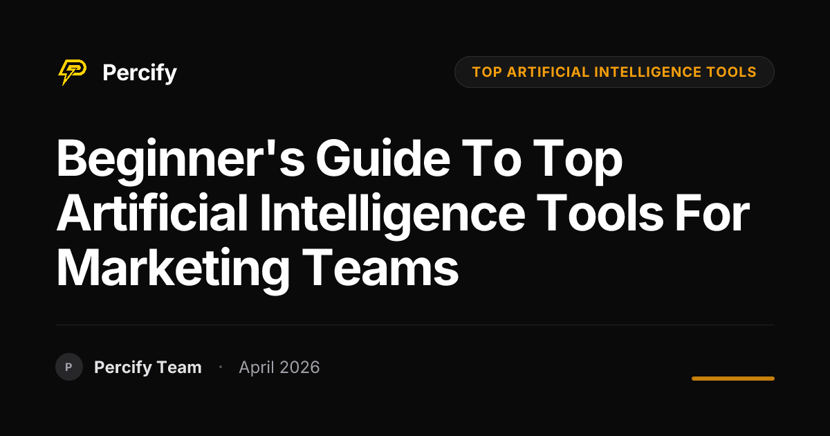 Beginner's Guide to top artificial intelligence tools for Marketing Teams - Percify AI Avatar Blog Cover