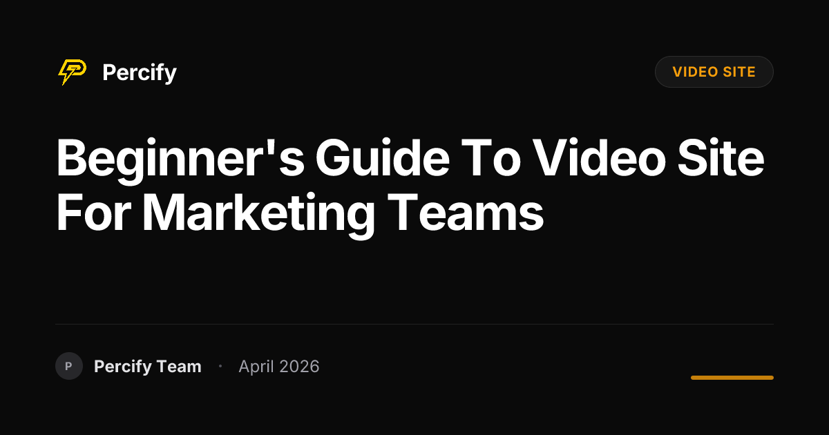 Beginner's Guide to video site for Marketing Teams - Percify AI Avatar Blog Cover
