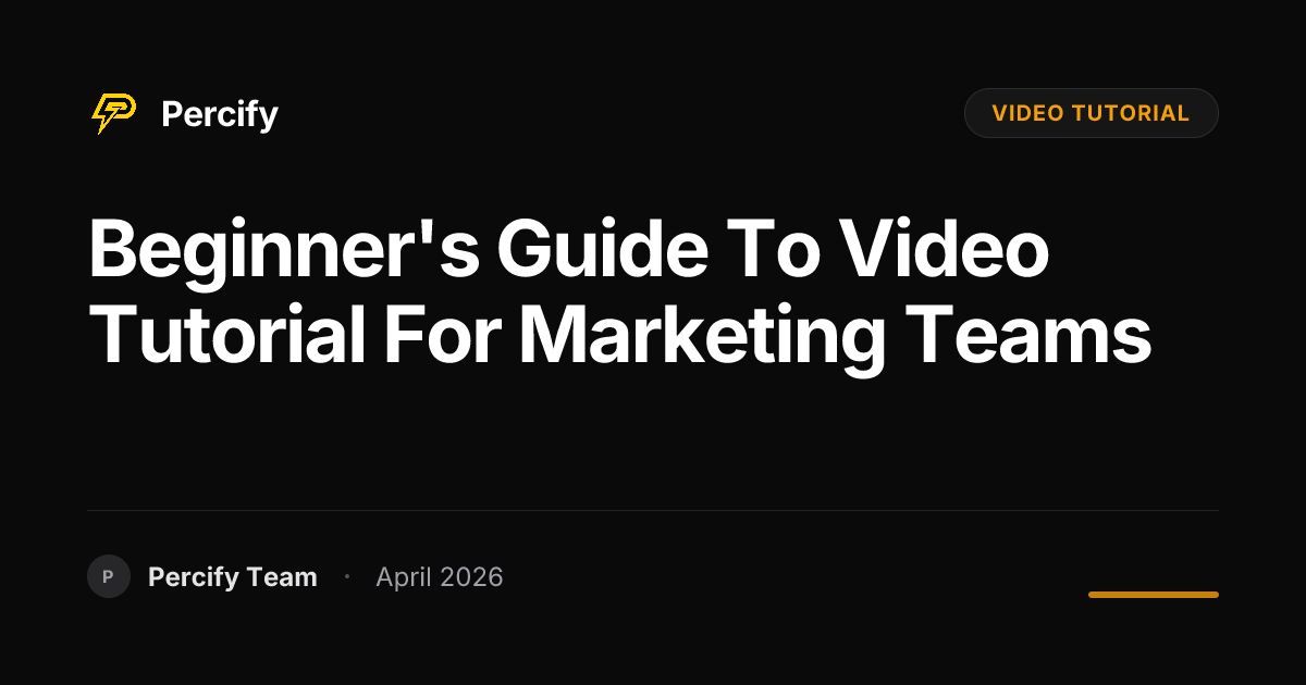 Beginner's Guide to video tutorial for Marketing Teams - Percify AI Avatar Blog Cover