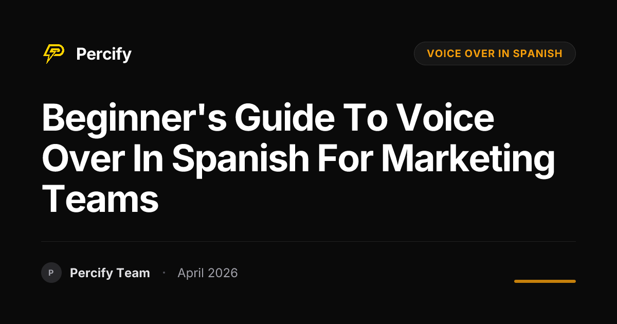 Beginner's Guide to voice over in spanish for Marketing Teams - Percify AI Avatar Blog Cover
