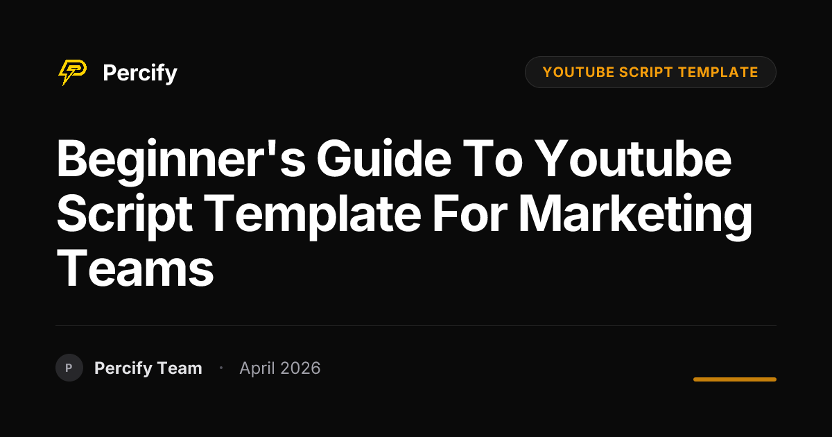 Beginner's Guide to youtube script template for Marketing Teams - Percify AI Avatar Blog Cover
