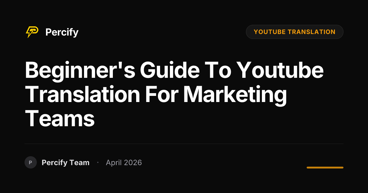 Beginner's Guide to youtube translation for Marketing Teams - Percify AI Avatar Blog Cover