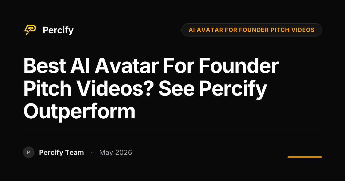 Best AI Avatar for Founder Pitch Videos? See Percify Outperform - Percify AI Avatar Blog Cover