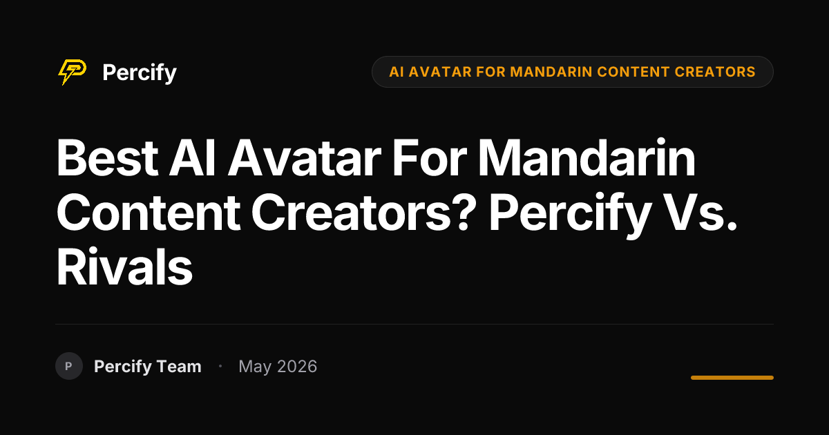 Best AI Avatar for Mandarin Content Creators? Percify vs. Rivals - Percify AI Avatar Blog Cover