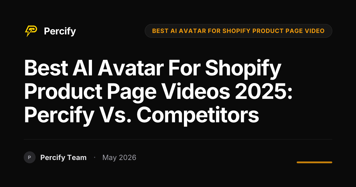 Best AI Avatar for Shopify Product Page Videos 2025: Percify vs. Competitors - Percify AI Avatar Blog Cover