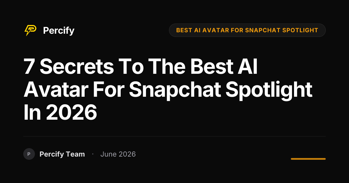 7 Secrets to the Best AI Avatar for Snapchat Spotlight in 2026 - Percify AI Avatar Blog Cover