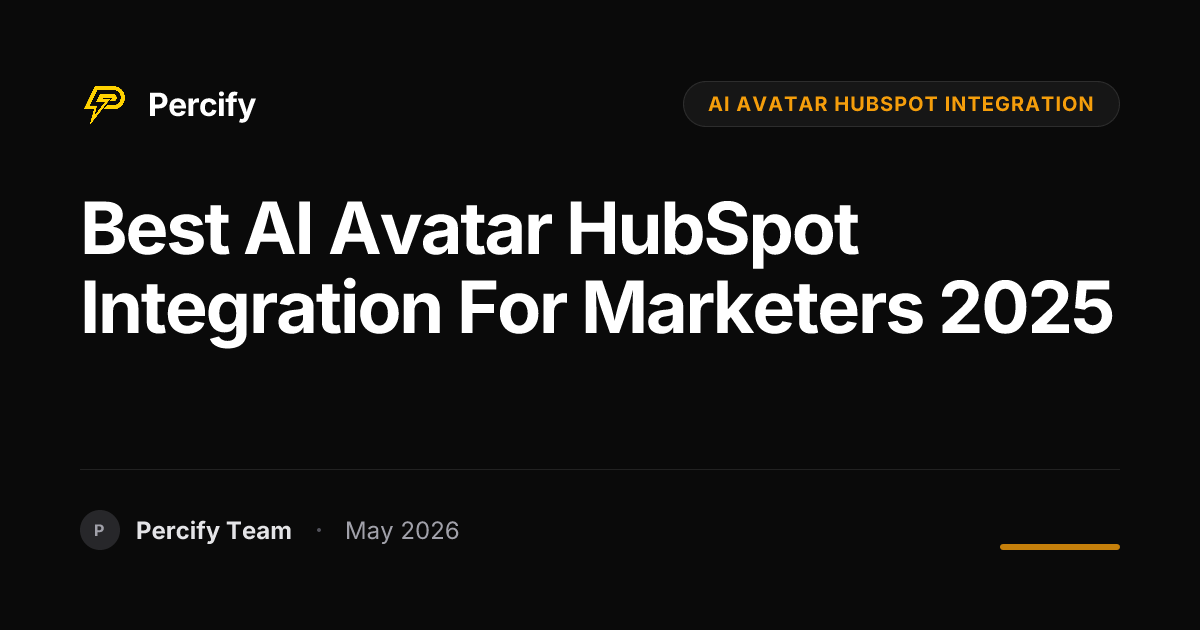 Best AI Avatar HubSpot Integration for Marketers 2025 - Percify AI Avatar Blog Cover