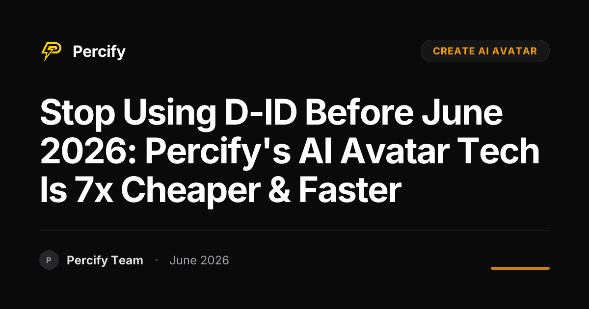 Stop Using D-ID Before June 2026: Percify's AI Avatar Tech Is 7x Cheaper & Faster - Percify AI Avatar Blog Cover