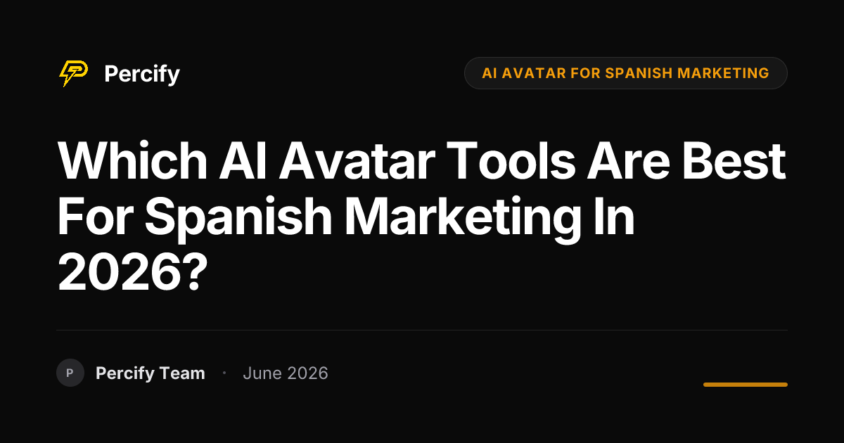 Which AI Avatar Tools Are Best for Spanish Marketing in 2026? - Percify AI Avatar Blog Cover
