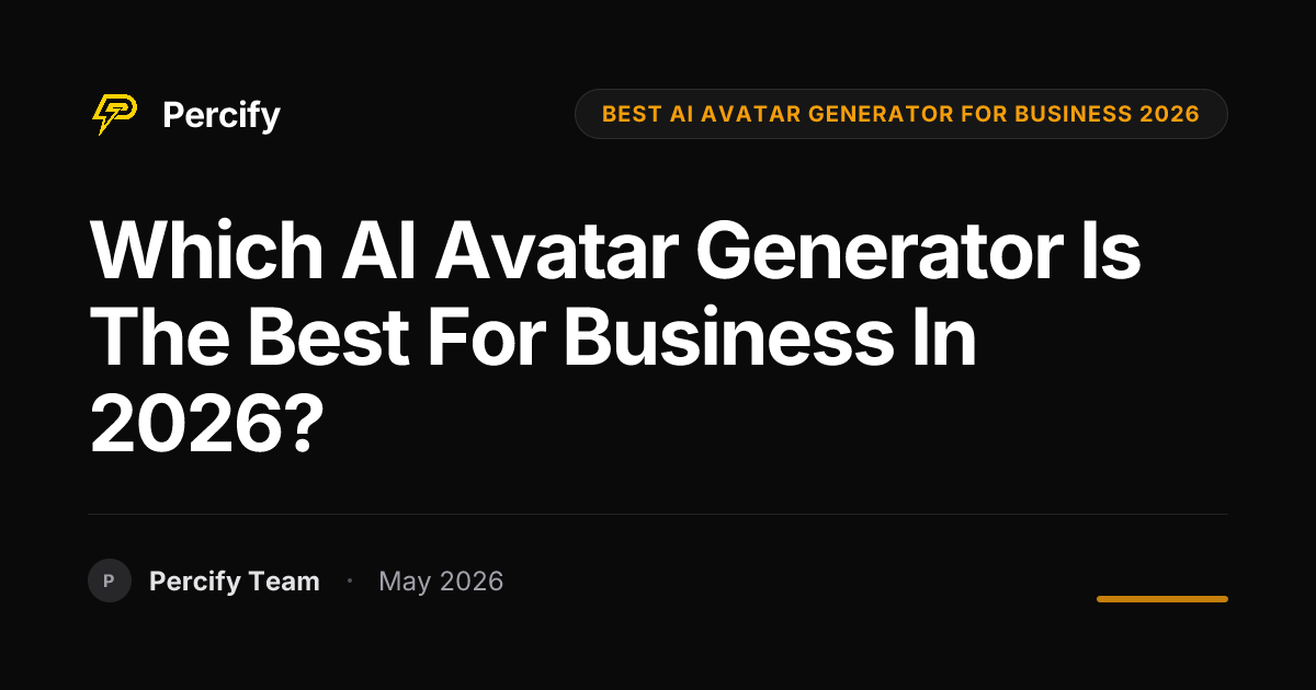 Which AI Avatar Generator is the Best for Business in 2026? - Percify AI Avatar Blog Cover