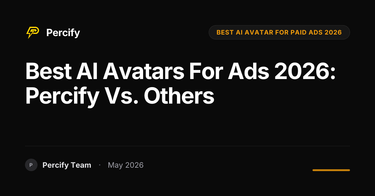 Best AI Avatars for Ads 2026: Percify vs. Others - Percify AI Avatar Blog Cover