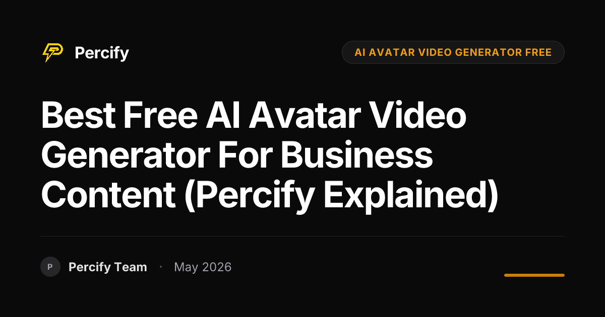 Best Free AI Avatar Video Generator for Business Content (Percify Explained) - Percify AI Avatar Blog Cover