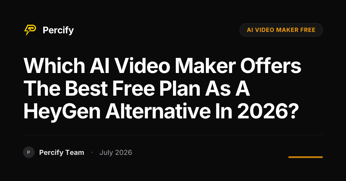 Which AI Video Maker Offers the Best Free Plan as a HeyGen Alternative in 2026? - Percify AI Avatar Blog Cover