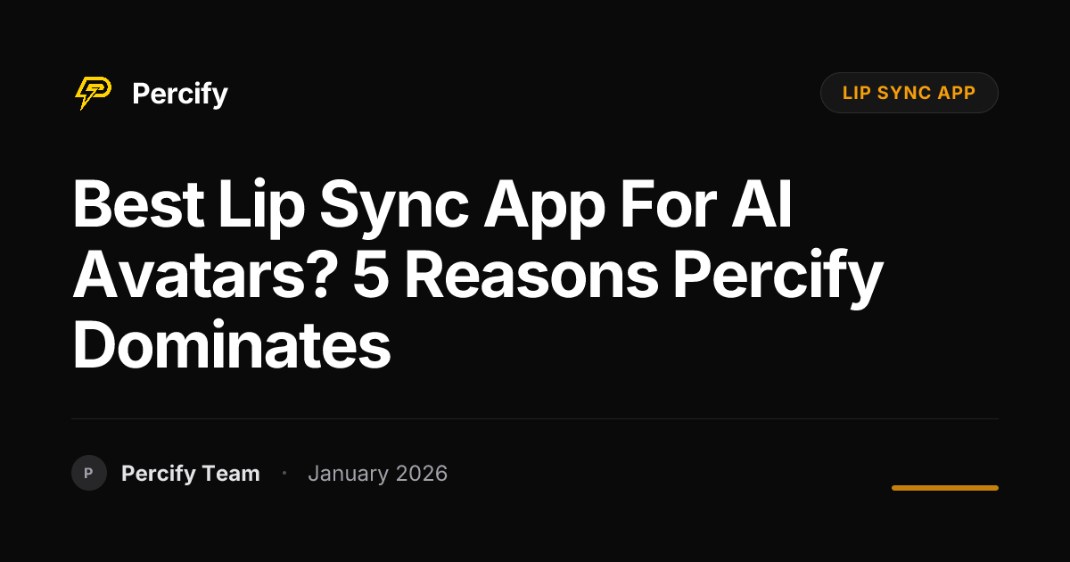 Best Lip Sync App for AI Avatars? 5 Reasons Percify Dominates | Percify ...